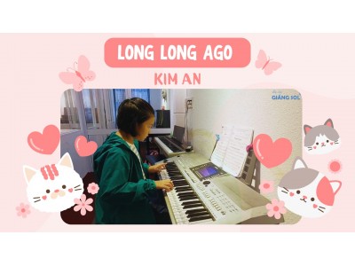 Long Long Ago organ | Kim An | Lớp nhạc Giáng Sol Quận 12